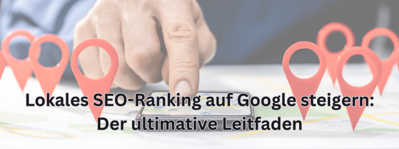 Lokales Seo Ranking Auf Google Steigern Der Ultimative Leitfaden